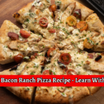 Chicken Bacon Ranch Pizza Recipe - Learn With Experts