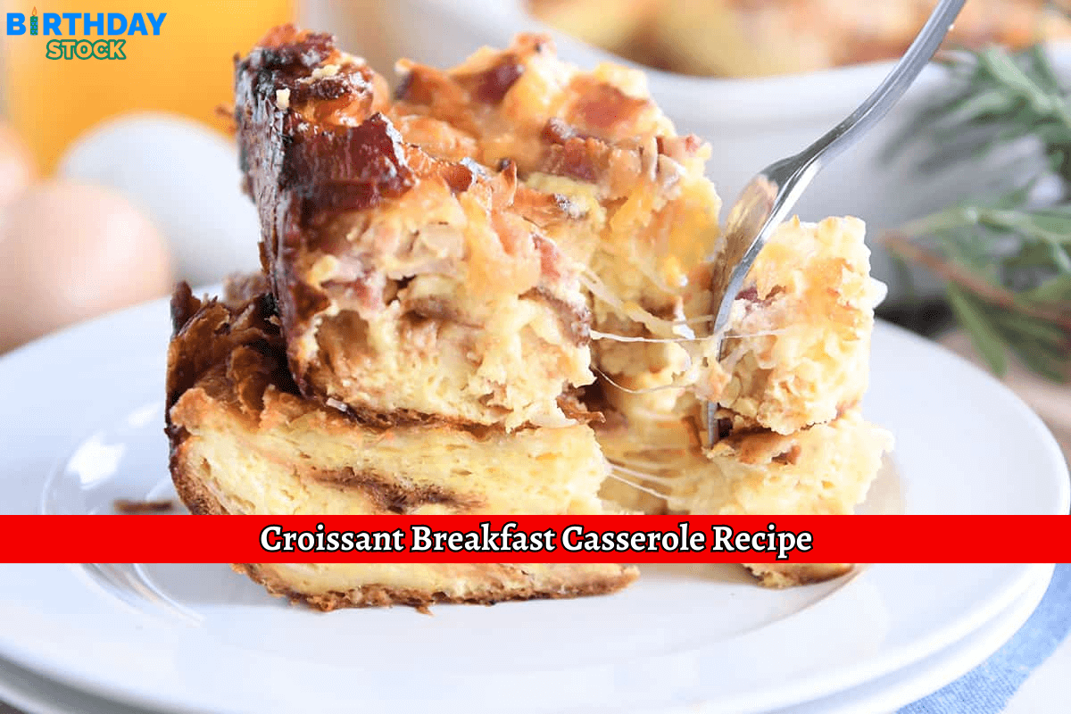 Croissant Breakfast Casserole Recipe