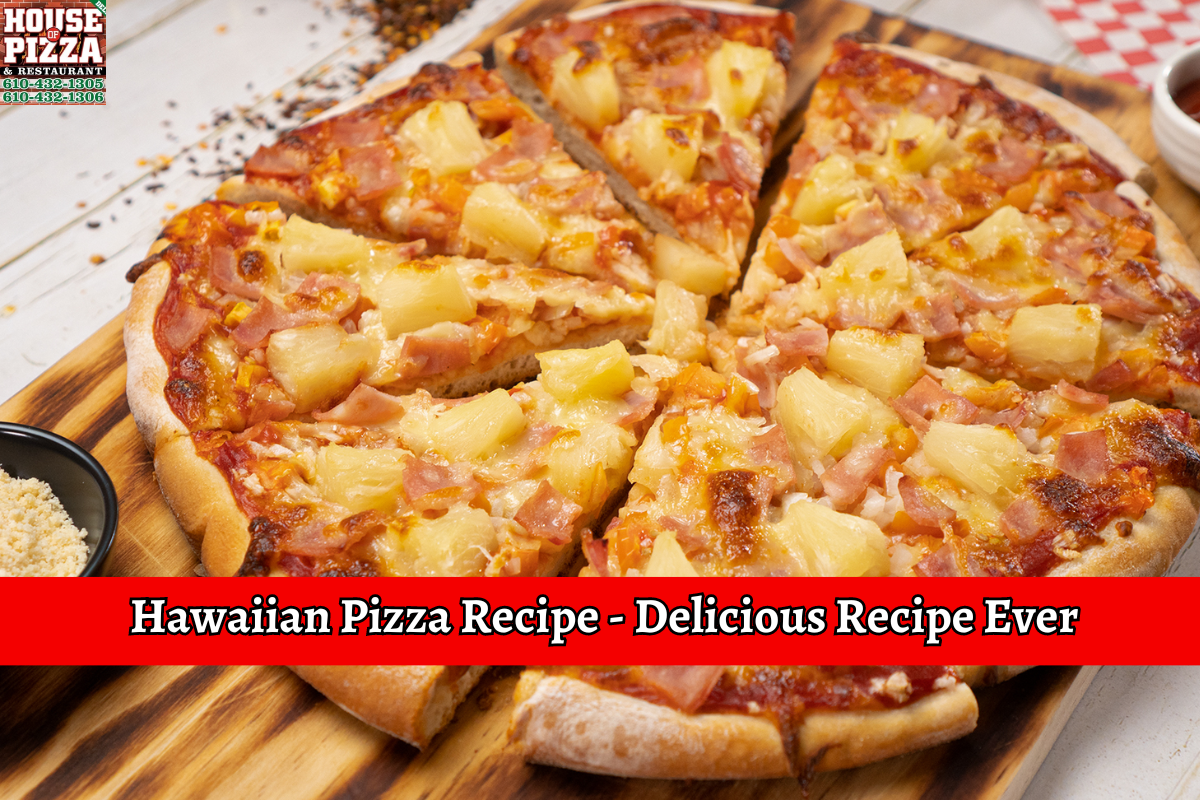 Hawaiian Pizza Recipe - Delicious Recipe Ever