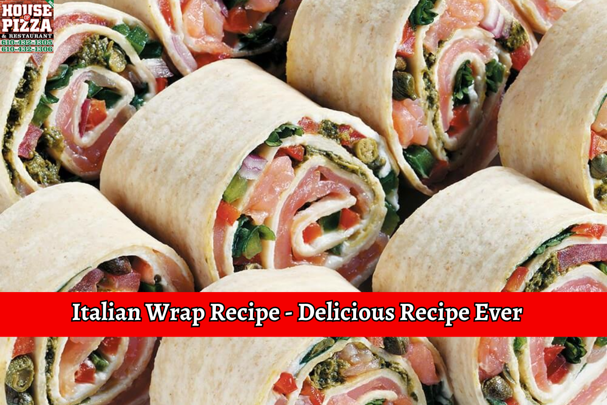 Italian Wrap Recipe - Delicious Recipe Ever