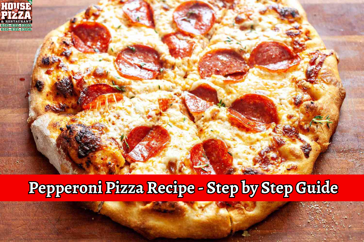 Pepperoni Pizza Recipe - Step by Step Guide