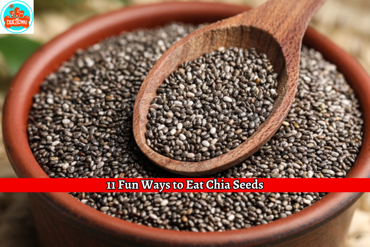 11 Fun Ways To Eat Chia Seeds House Of Pizza 