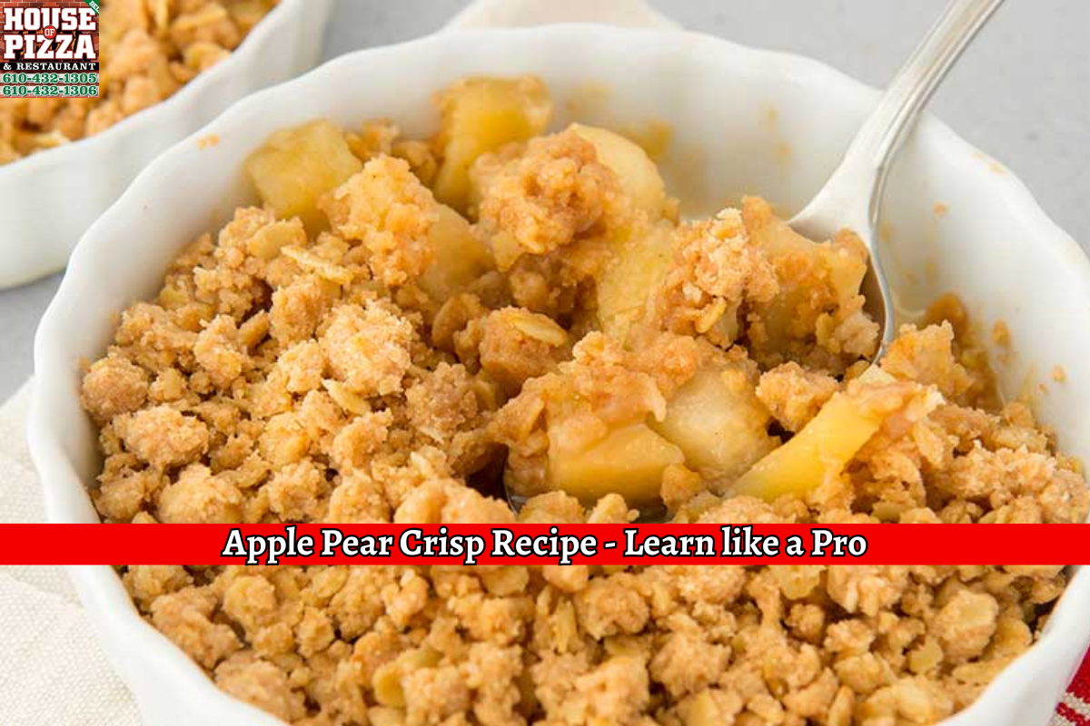 Apple Pear Crisp Recipe - Learn like a Pro